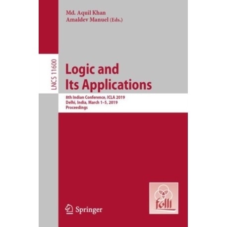 Logic and Its Applications: 8th Indian Conference, ICLA 2019, Delhi, India, March 1-5, 2019, Proceedings