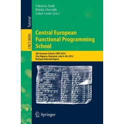 Central European Functional Programming School: 5th Summer School, CEFP 2013, Cluj-Napoca, Romania, July 8-20, 2013, Revised Selected Papers