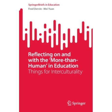 Reflecting on and with the ‘More-than-Human’ in Education: Things for Interculturality
