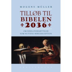 Tilløb til Bibelen 2036: Om bibeloversættelse som nutidig bibelreception