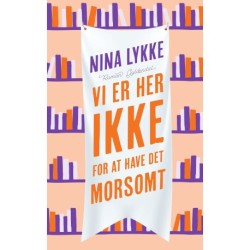 Vi er her ikke for at have det morsomt