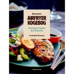 Den store airfryerkogebog: Genvejen til sprød og saftig mad