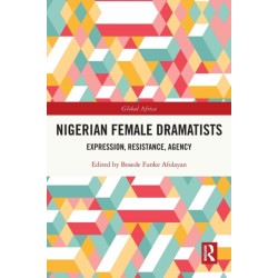 Nigerian Female Dramatists: Expression, Resistance, Agency
