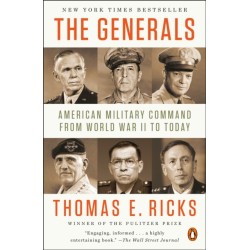 The Generals: American Military Command from World War II to Today