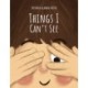 Things I Can't See