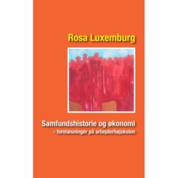 Samfundshistorie og økonomi: - forelæsninger på arbejderhøjskolen- politiske essays