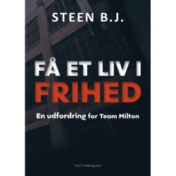FÅ ET LIV I FRIHED: EN UDFORDRING FOR TEAM MILTON