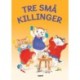 Tre små killinger