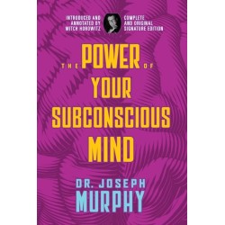 The Power of Your Subconscious Mind: Complete and Original Signature Edition