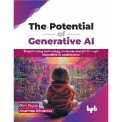 The Potential of Generative AI: Transforming technology, business and art through innovative AI applications