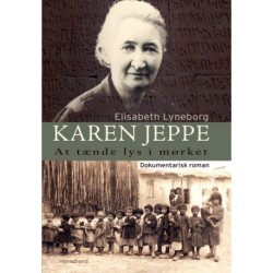 Karen Jeppe - at tænde lys i mørket: dokumentarisk roman