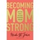 Becoming MomStrong