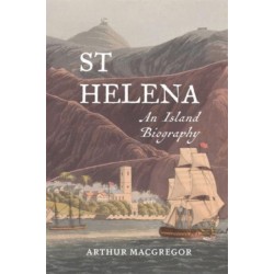 St Helena: An Island Biography