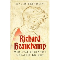 Richard Beauchamp: Medieval England's Greatest Knight
