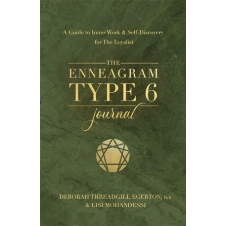The Enneagram Type 6 Journal: A Guide to Inner Work & Self-Discovery for The Loyalist