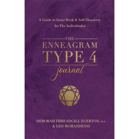 The Enneagram Type 4 Journal: A Guide to Inner Work & Self-Discovery for The Individualist