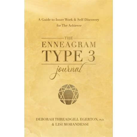 The Enneagram Type 3 Journal: A Guide to Inner Work & Self-Discovery for The Achiever