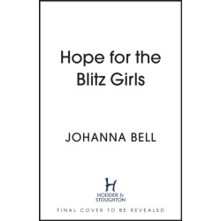 Hope for the Blitz Girls: Heartbreaking and inspiring World War 2 saga fiction