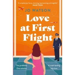 Love at First Flight: The heart-soaring fake-dating romantic comedy to fly away with!