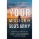 Your Mission in God's Army: Discovering and Completing Your Faith-Filled Assignment before Christ's Return