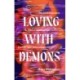 Loving with Demons: Introducing your new obsession. A totally addictive, pulse-pounding and heart-stopping page-turner