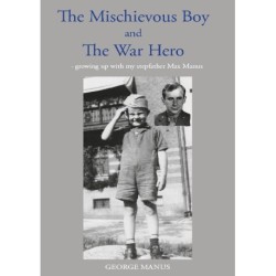 "The Mischievous Boy" and The War Hero: - growing up with my stepfather Max Manus