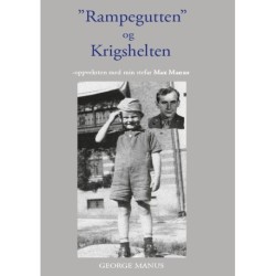 "Rampegutten" og Krigshelten: -oppveksten med min stefar Max Manus