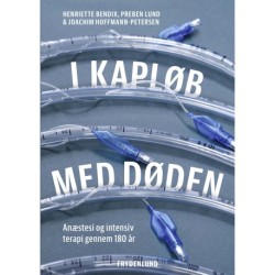 I kapløb med døden: anæstesi og intensiv terapi gennem 180 år