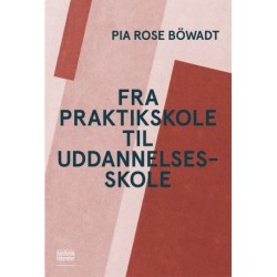Fra praktikskole til uddannelsesskole