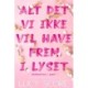 Alt det vi ikke vil have frem i lyset