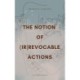The Notion of (Ir)Revocable Actions