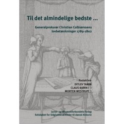 Til det almindelige bedste ...: Generalprokurør Christian Colbiørnsens lovbetænkninger 1789-1802