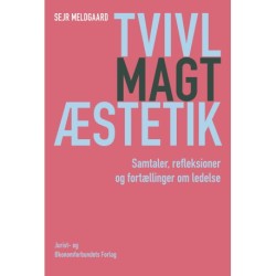 Tvivl · Magt · Æstetik: Samtaler, refleksioner og fortællinger om ledelse