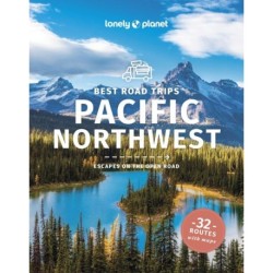 Best Road Trips Pacific Northwest: Escapes on the Open Road: 32 routes with maps