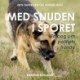Med snuden i sporet: – en bog om politiets hunde