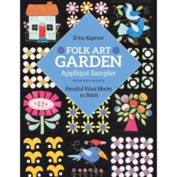 Folk Art Garden Applique Sampler: Fanciful Wool Blocks to Stitch