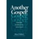 Another Gospel?: A Lifelong Christian, Seeks Truth in Response to Progressive Christianity