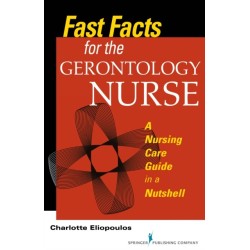 Fast Facts for the Gerontology Nurse: A Nursing Care Guide in a Nutshell