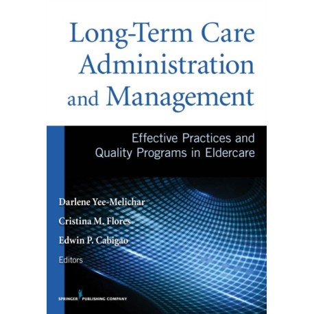 Long-Term Care Administration and Management: Effective Practices and Quality Programs in Eldercare