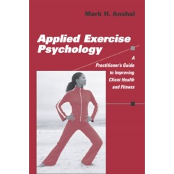 Applied Exercise Psychology: A Practitioner's Guide to Improving Client Health and Fitness