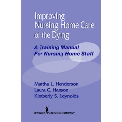 Improving Nursing Home Care of the Dying: A Training Manual for Nursing Home Staff