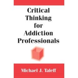 Critical Thinking for Addiction Professionals