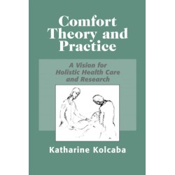 Comfort Theory and Practice: A Vision for Holistic Health Care and Research