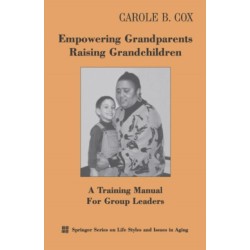 Empowering Grandparents Raising Grandchildren: A Training Manual for Group Leaders