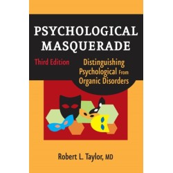 Psychological Masquerade, Second Edition: Distinguishing Psychological from Organic Disorders