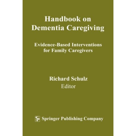 Handbook on Dementia Caregiving: Evidence-Based Interventions for Family Caregivers