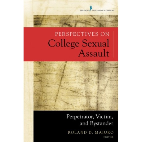 Perspectives on College Sexual Assault: Perpetrator, Victim, and Bystander
