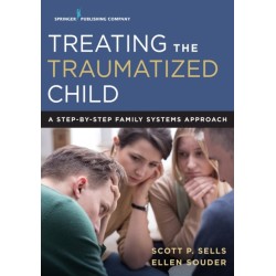 Treating the Traumatized Child: A Step-by-Step Family Systems Approach