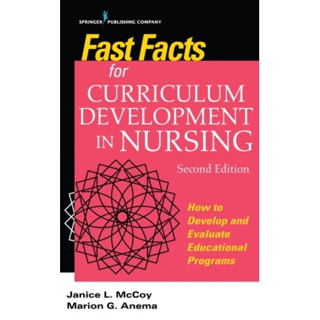 Fast Facts for Curriculum Development in Nursing: How to Develop & Evaluate Educational Programs