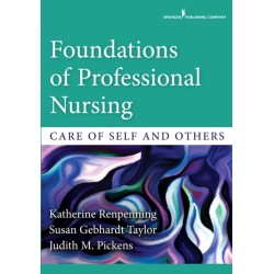 Foundations of Professional Nursing: Care of Self and Others